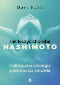 Jak leczyć chorobę Hashimoto - Marc Ryan