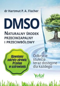 DMSO naturalny środek przeciwzapalny i przeciwbólowy - dr Hartmut P.A. Fisher